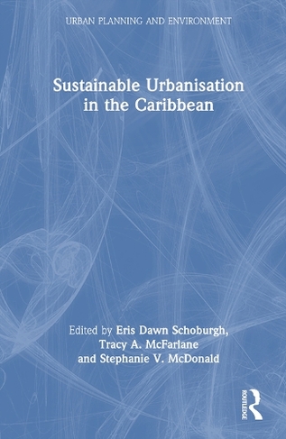 Sustainable Urbanisation in the Caribbean: (Urban Planning and Environment)