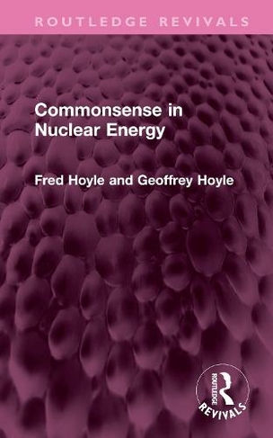 Commonsense in Nuclear Energy: (Routledge Revivals)