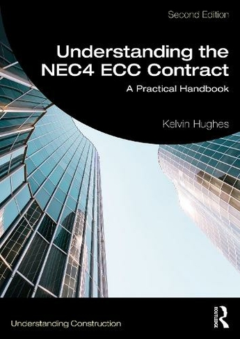 Understanding the NEC4 ECC Contract: A Practical Handbook (Understanding Construction 3rd edition)