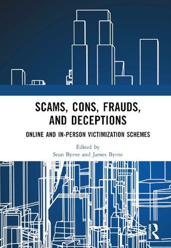 Scams, Cons, Frauds, and Deceptions: Online and In-person Victimization Schemes