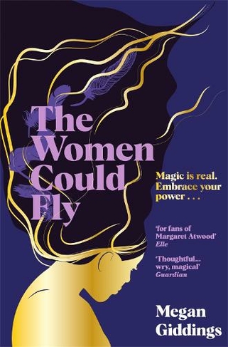 The Women Could Fly: The must read dark, magical - and timely -  critically acclaimed dystopian novel