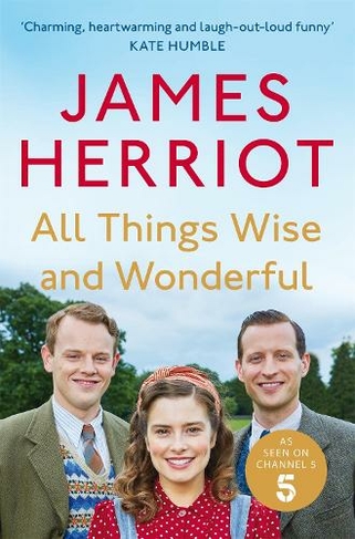 All Things Wise and Wonderful: The Classic Memoirs of a Yorkshire Country Vet (Media tie-in)