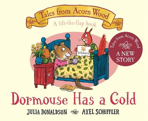 Dormouse Has a Cold: A Lift-the-flap Story (Tales From Acorn Wood)