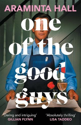 One of the Good Guys: 'A razor-laced and dangerously glittering novel' Gillian Flynn