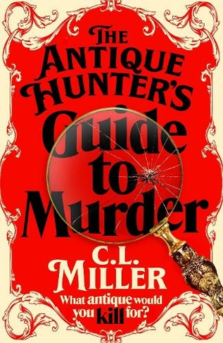 The Antique Hunter's Guide to Murder: the highly anticipated crime novel for fans of the Antiques Roadshow (The Antique Hunters)
