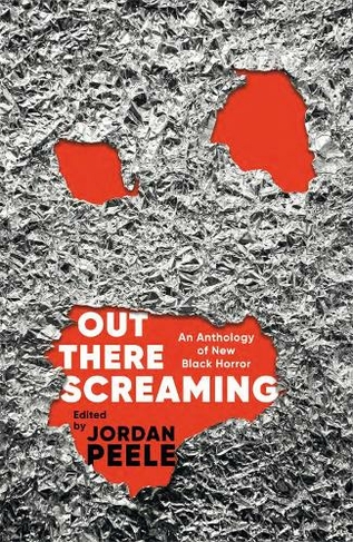 Out There Screaming: An Anthology of New Black Horror - Collector's Edition (Special edition)
