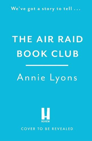 The Air Raid Book Club: The most warm-hearted, uplifting story of war, friendship and the love of books