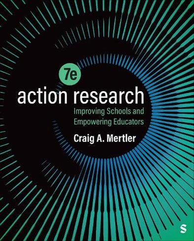 Action Research: Improving Schools and Empowering Educators (7th Revised edition)