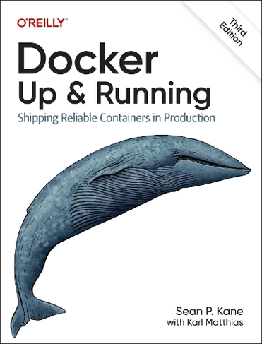 Docker - Up & Running: Shipping Reliable Containers in Production (3rd Revised edition)
