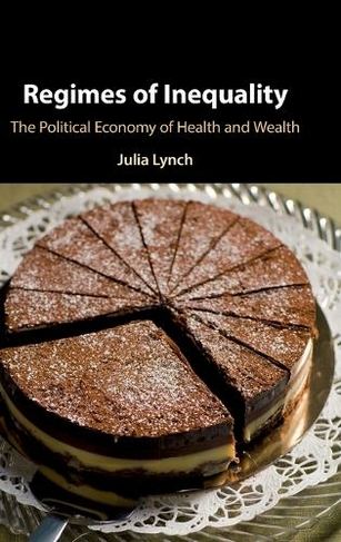 Regimes of Inequality: The Political Economy of Health and Wealth