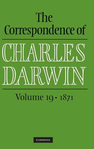 The Correspondence of Charles Darwin: Volume 19, 1871: (The Correspondence of Charles Darwin)