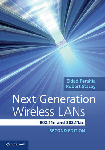 Next Generation Wireless LANs: 802.11n and 802.11ac (2nd Revised edition)