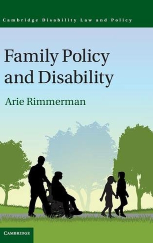 Family Policy and Disability: (Cambridge Disability Law and Policy Series)