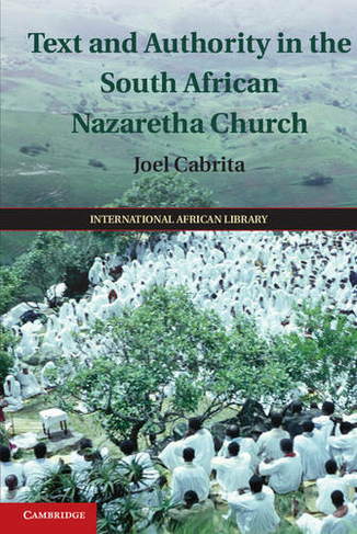 Text and Authority in the South African Nazaretha Church: (The International African Library)