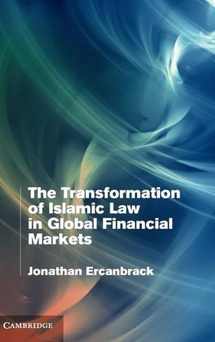 The Transformation of Islamic Law in Global Financial Markets