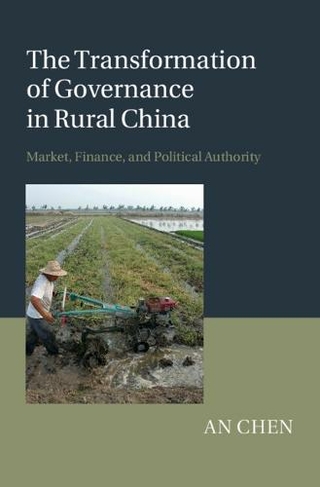 The Transformation of Governance in Rural China: Market, Finance, and Political Authority