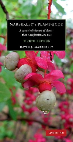 Mabberley's Plant-book: A Portable Dictionary of Plants, their Classification and Uses (4th Revised edition)
