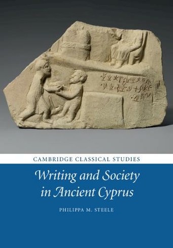 Writing and Society in Ancient Cyprus: (Cambridge Classical Studies)