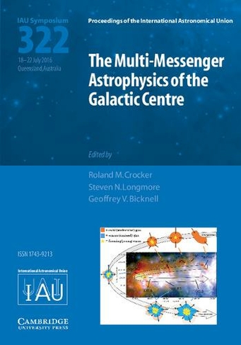 The Multi-Messenger Astrophysics of the Galactic Centre (IAU S322): (Proceedings of the International Astronomical Union Symposia and Colloquia)