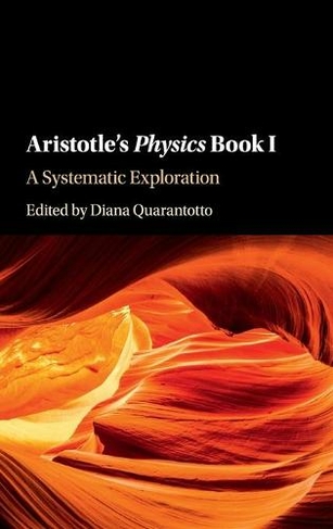 Aristotle's Physics Book I: A Systematic Exploration