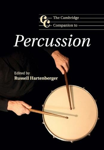 The Cambridge Companion to Percussion: (Cambridge Companions to Music)