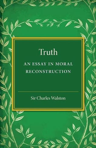 Truth: An Essay in Moral Reconstruction