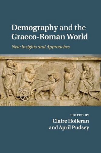Demography and the Graeco-Roman World: New Insights and Approaches