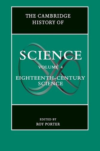 The Cambridge History of Science: Volume 4, Eighteenth-Century Science: (The Cambridge History of Science)