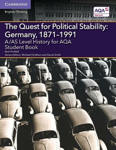 A/AS Level History for AQA The Quest for Political Stability: Germany, 1871-1991 Student Book: (A Level (AS) History AQA)