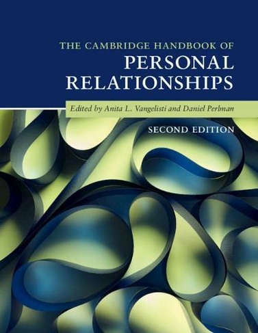 The Cambridge Handbook of Personal Relationships: (Cambridge Handbooks in Psychology 2nd Revised edition)
