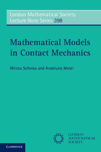 Mathematical Models in Contact Mechanics: (London Mathematical Society Lecture Note Series)