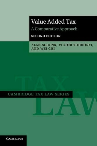 Value Added Tax: A Comparative Approach (Cambridge Tax Law Series 2nd Revised edition)