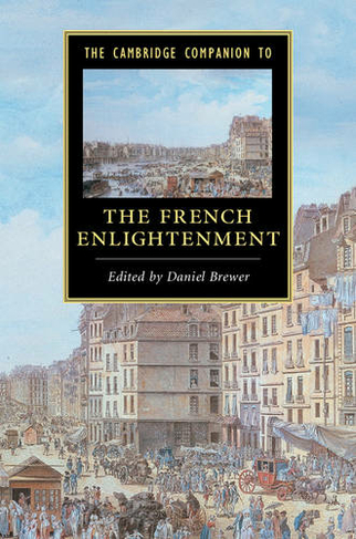 The Cambridge Companion to the French Enlightenment: (Cambridge Companions to Literature)