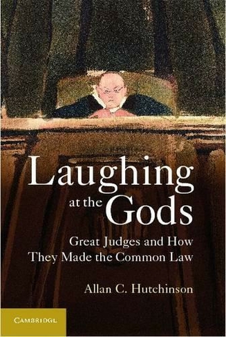 Laughing at the Gods: Great Judges and How They Made the Common Law
