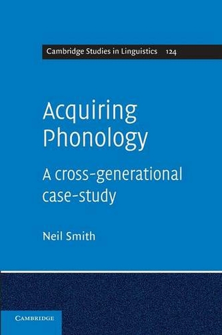 Acquiring Phonology: A Cross-Generational Case-Study (Cambridge Studies in Linguistics)