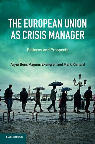 The European Union as Crisis Manager: Patterns and Prospects