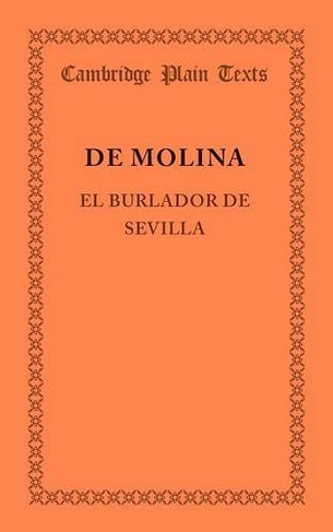 El Burlador de Sevilla: (Cambridge Plain Texts)