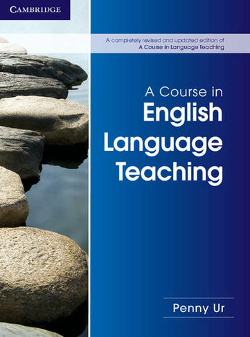 A Course in English Language Teaching: (A Course in English Language Teaching 2nd Revised edition)