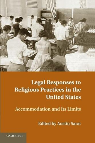 Legal Responses to Religious Practices in the United States: Accomodation and its Limits