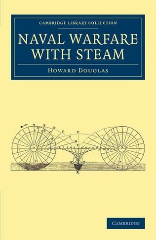 Naval Warfare with Steam: (Cambridge Library Collection - Naval and Military History)