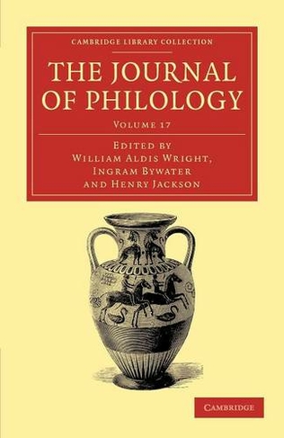 The Journal of Philology: (Cambridge Library Collection - Classic Journals Volume 17)