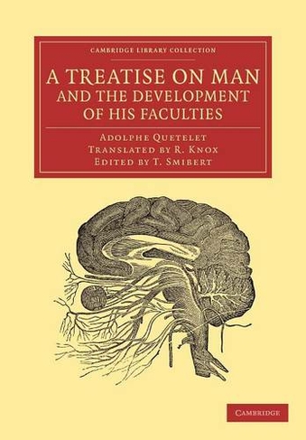 A Treatise on Man and the Development of his Faculties: (Cambridge Library Collection - Philosophy)