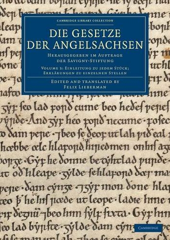 Die Gesetze der Angelsachsen: Herausgegeben im Auftrage der Savigny-Stiftung (Die Gesetze der Angelsachsen 3 Volume Set Volume 3)