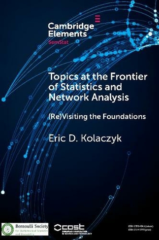 Topics at the Frontier of Statistics and Network Analysis: (Re)Visiting the Foundations (SemStat Elements)
