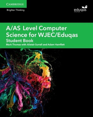 A/AS Level Computer Science for WJEC/Eduqas Student Book: (A Level Comp 2 Computer Science WJEC/Eduqas)