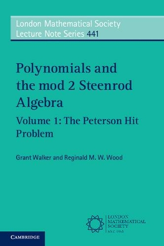 Polynomials and the mod 2 Steenrod Algebra: Volume 1, The Peterson Hit Problem: (London Mathematical Society Lecture Note Series)