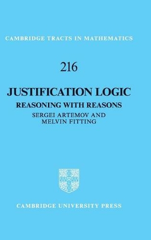 Justification Logic: Reasoning with Reasons (Cambridge Tracts in Mathematics)