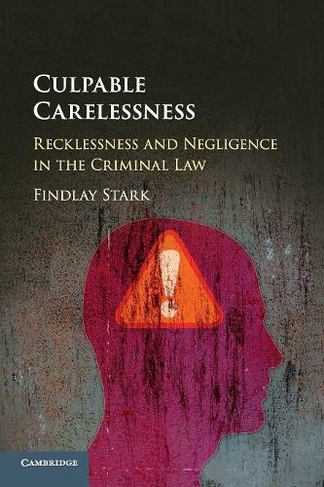 Culpable Carelessness: Recklessness and Negligence in the Criminal Law
