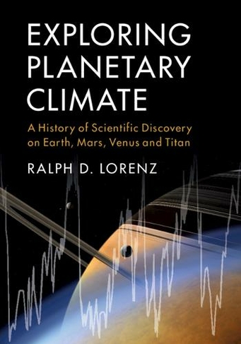 Exploring Planetary Climate: A History of Scientific Discovery on Earth, Mars, Venus and Titan