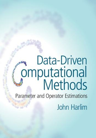 Data-Driven Computational Methods: Parameter and Operator Estimations